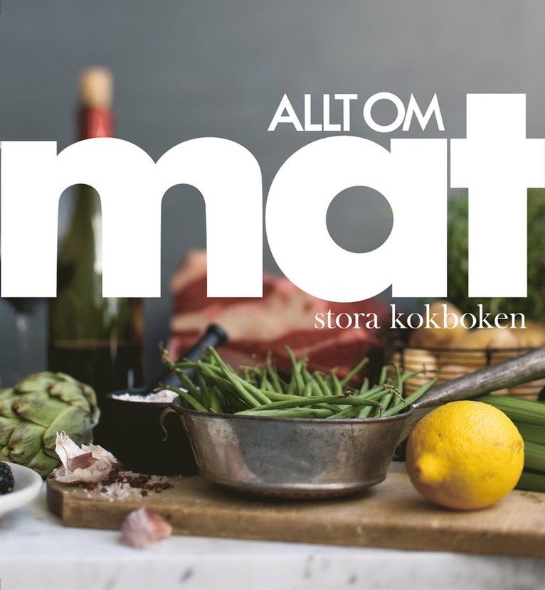 Allt om mat - Allt om Mat : stora kokboken, Inbunden