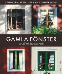 bokomslag Gamla fönster : renovera, restaurera och underhålla