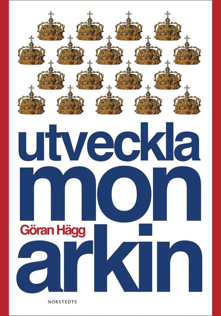 Göran Hägg - Utveckla monarkin, Inbunden