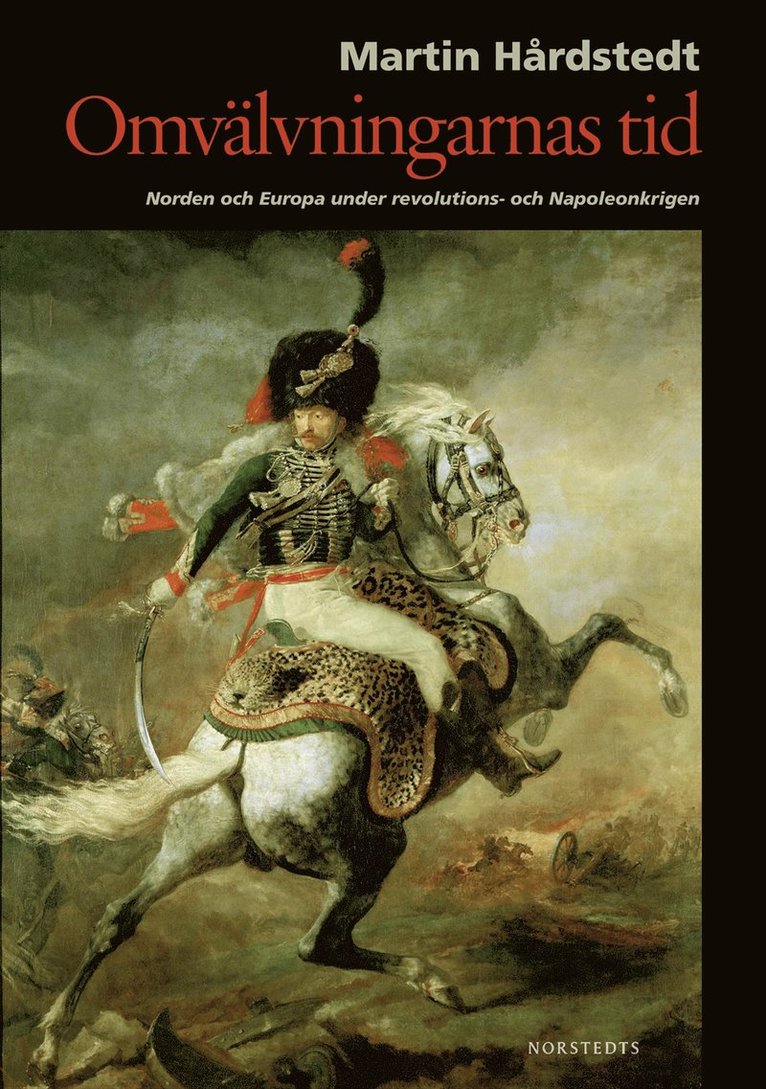 Omvälvningarnas tid : Norden och Europa under revolutions- och Napoleonkrigen