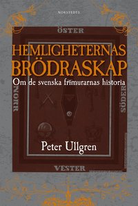 bokomslag Hemligheternas brödraskap : om de svenska frimurarnas historia