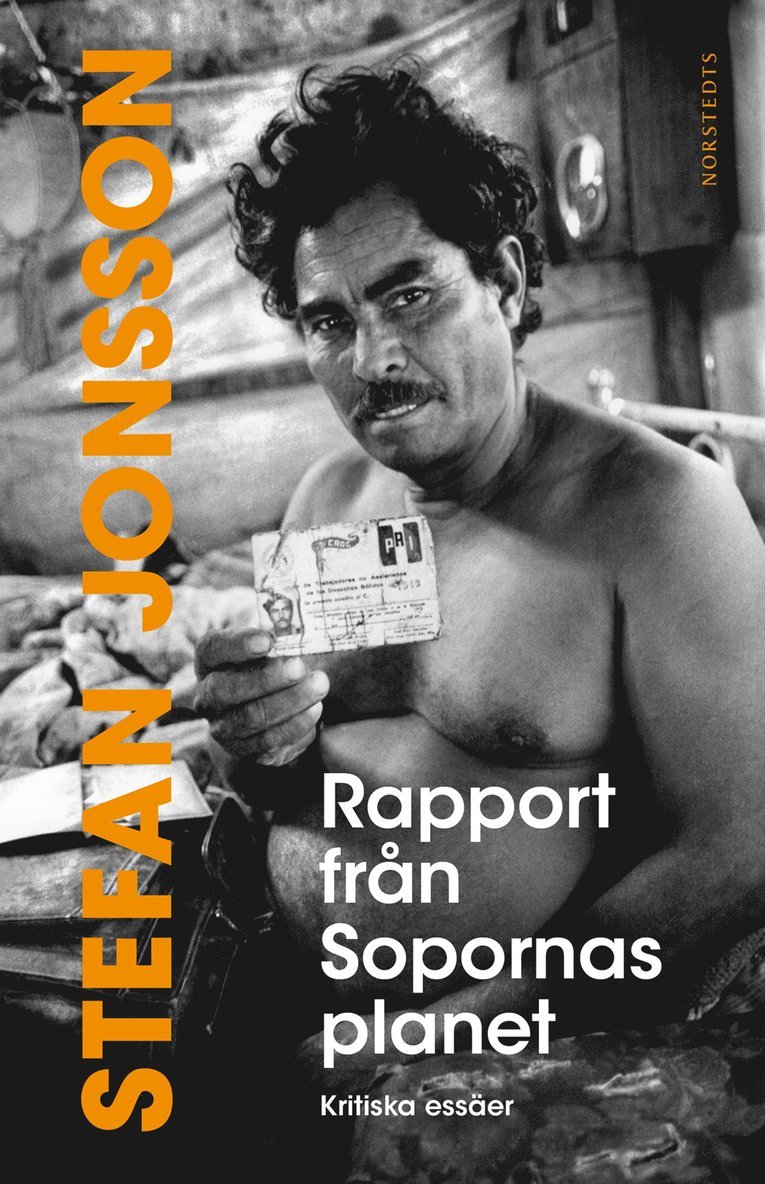 Stefan Jonsson - Rapport från sopornas planet : kritiska essäer, Inbunden