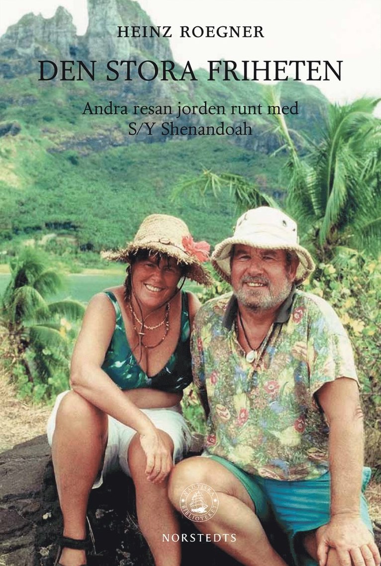 Heinz Roegner - Den stora friheten : andra resan jorden runt med S/Y Shenandoah, Inbunden