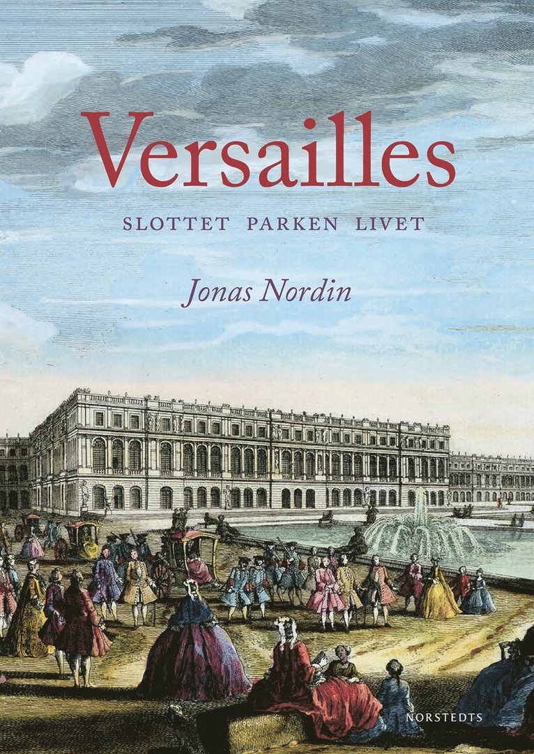 Jonas Nordin - Versailles : slottet parken livet, Inbunden