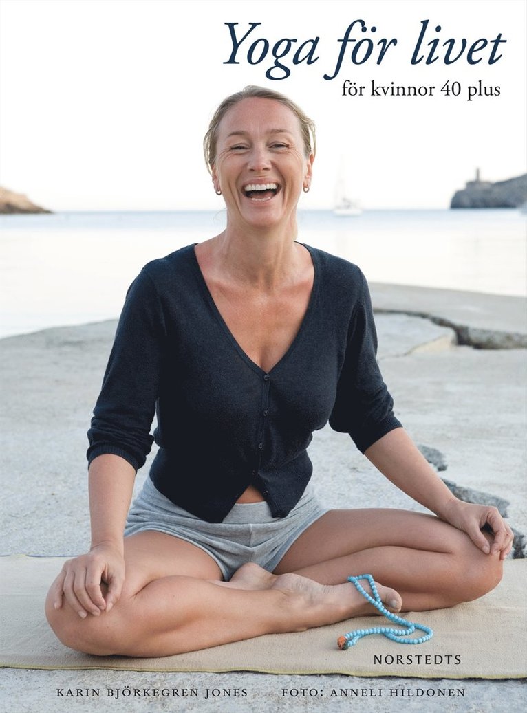 Karin Björkegren Jones - Yoga för livet : för kvinnor 40 plus, Inbunden