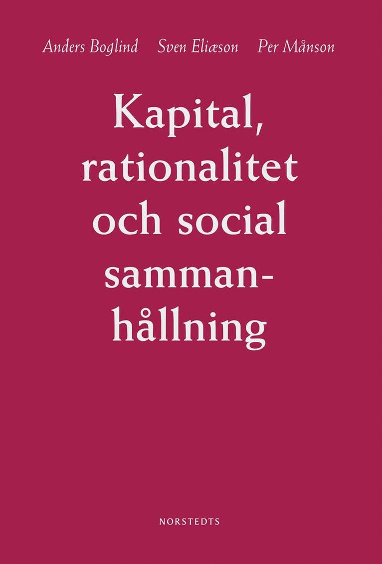 Anders Boglind, Sven Eliason, Per Månson - Kapital, rationalitet och social sammanhållning : en introduktion till klassisk samhällsteori, Häftad