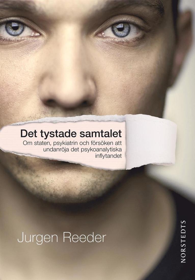 Det tystade samtalet : om staten, psykiatrin och försöken att undanröja det psykoanalytiska inflytandet