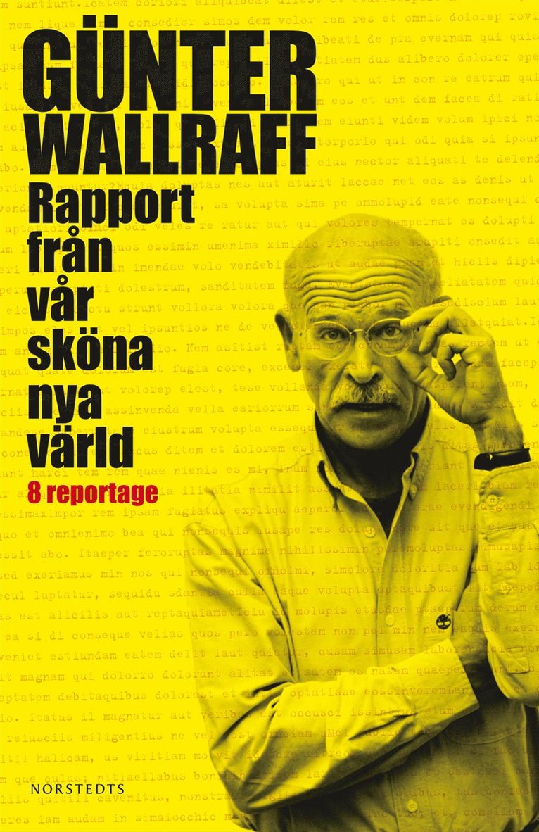 Günter Wallraff - Rapport från vår sköna nya värld : 8 reportage, Inbunden