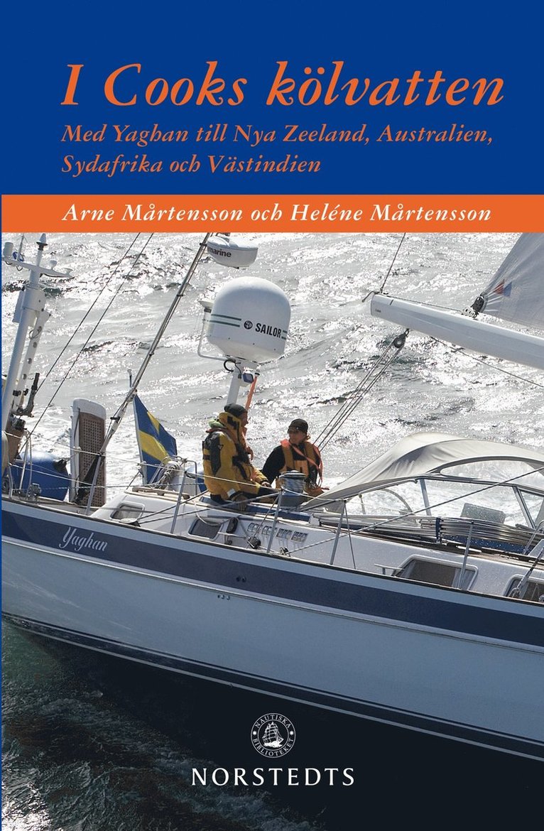 Arne Mårtensson, Heléne Mårtensson - I Cooks kölvatten : med Yaghan till Nya Zeeland, Australien,  Sydafrika och Västindien, Inbunden