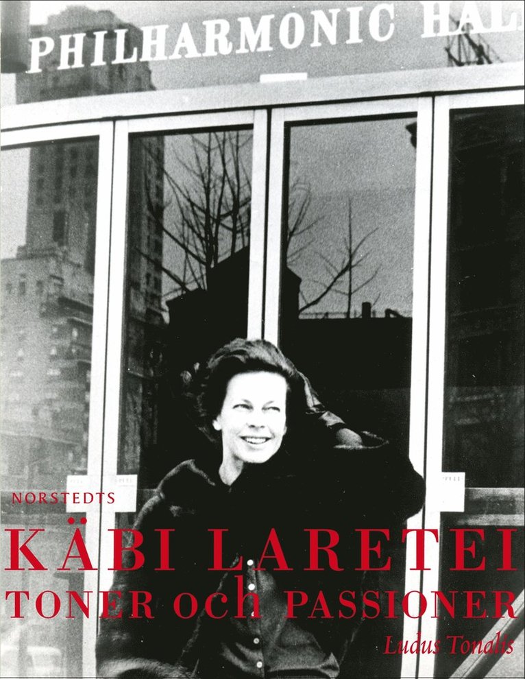 Käbi Laretei - Toner och passioner : Ludus Tonalis, Inbunden
