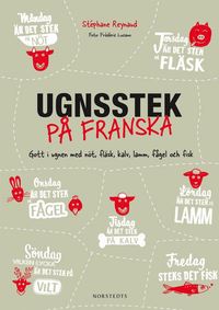 bokomslag Ugnsstek på franska : gott i ugnen med nöt, fläsk, kalv, lamm, fågel och fisk