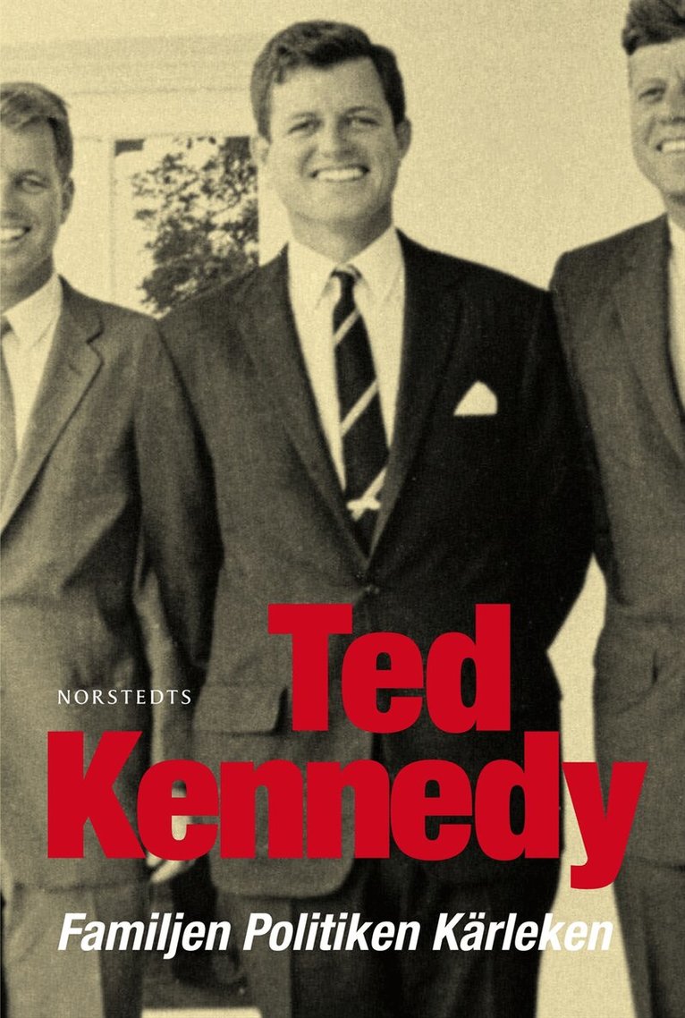 Edward M. Kennedy - Familjen, politiken, kärleken, Inbunden