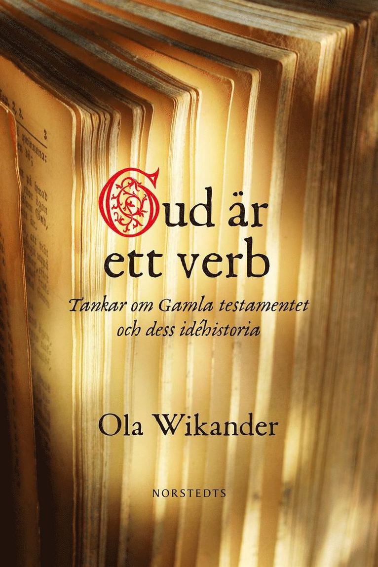 Ola Wikander - Gud är ett verb : tankar om Gamla Testamentet och dess idéhistoria, Inbunden