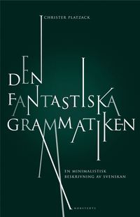 bokomslag Den fantastiska grammatiken : en minimalistisk beskrivning av svenskan