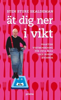 bokomslag Ät dig ner i vikt : praktisk viktminskning för feta män och runda kvinnor