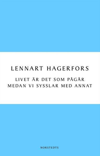Lennart Hagerfors - Livet är det som pågår medan vi sysslar med annat, Häftad