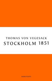bokomslag Stockholm 1851 : staden, människorna och den konservativa revolten
