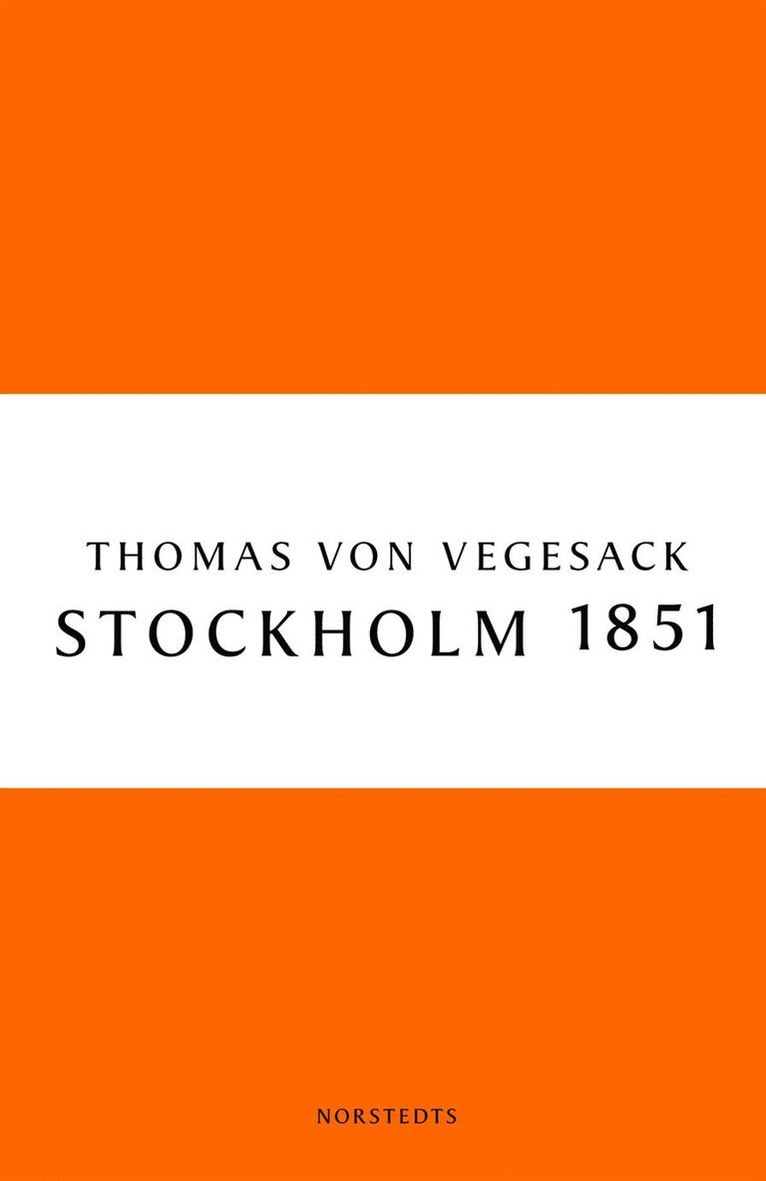 Stockholm 1851 : staden, människorna och den konservativa revolten 1