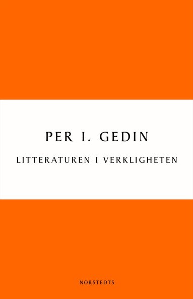 Per I. Gedin - Litteraturen i verkligheten : om bokmarknadens historia och framtid, Häftad