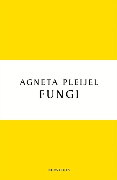Agneta Pleijel - Fungi : en roman om kärleken, Häftad