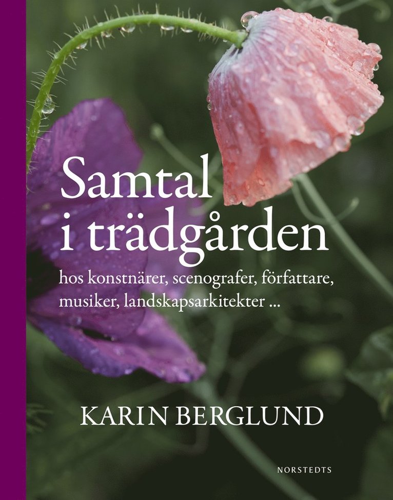 Karin Berglund - Samtal i trädgården : hos konstnärer, scenografer, författare, musiker, landskapsarkitekter ..., Inbunden