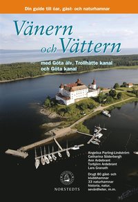 bokomslag Vänern och Vättern med Göta Älv, Trollhätte kanal och Göta kanal : din guide till skärgårdens öar, gäst- och naturhamnar