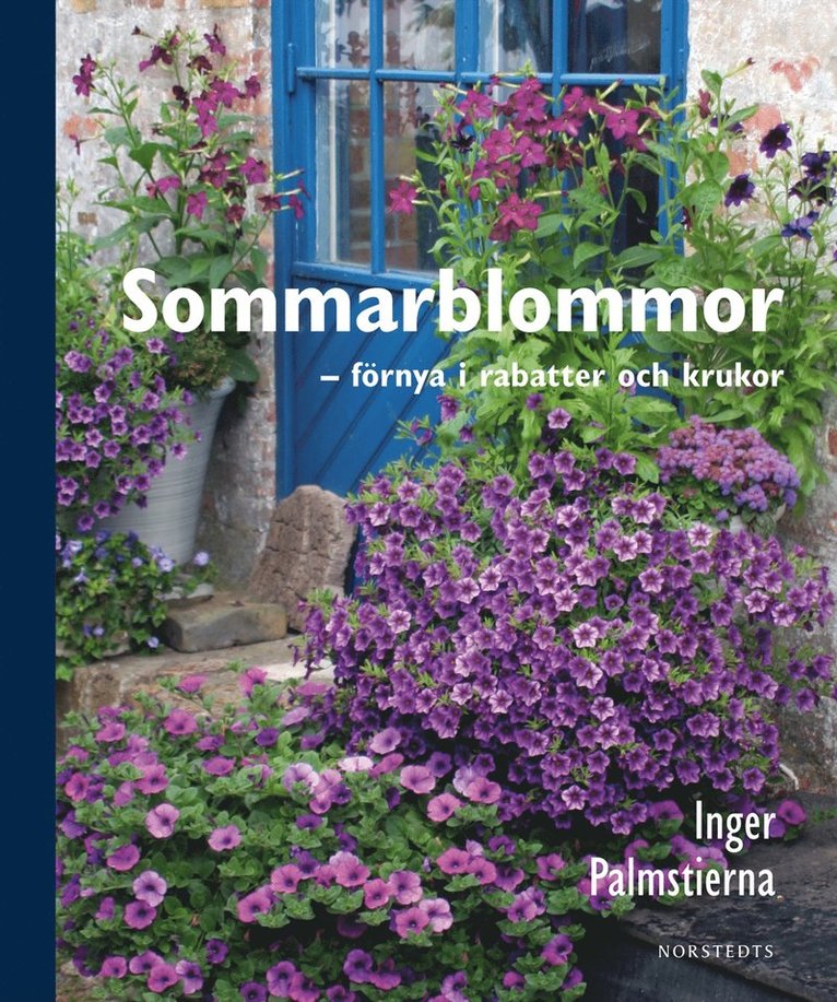 Sommarblommor - förnya i rabatter och krukor