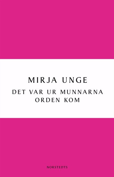 Mirja Unge - Det var ur munnarna orden kom, Häftad