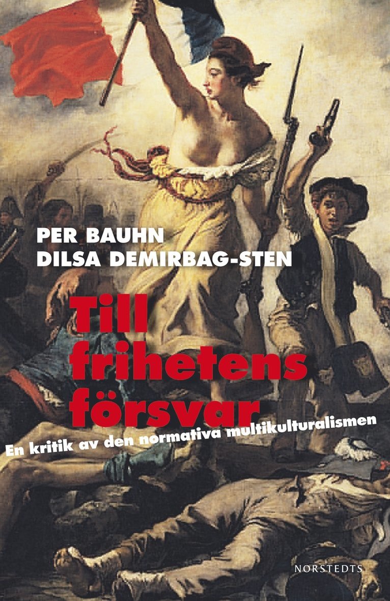 Dilsa Demirbag-Sten, Per Bauhn - Till frihetens försvar : en kritik av den normativa multikulturalismen, Inbunden