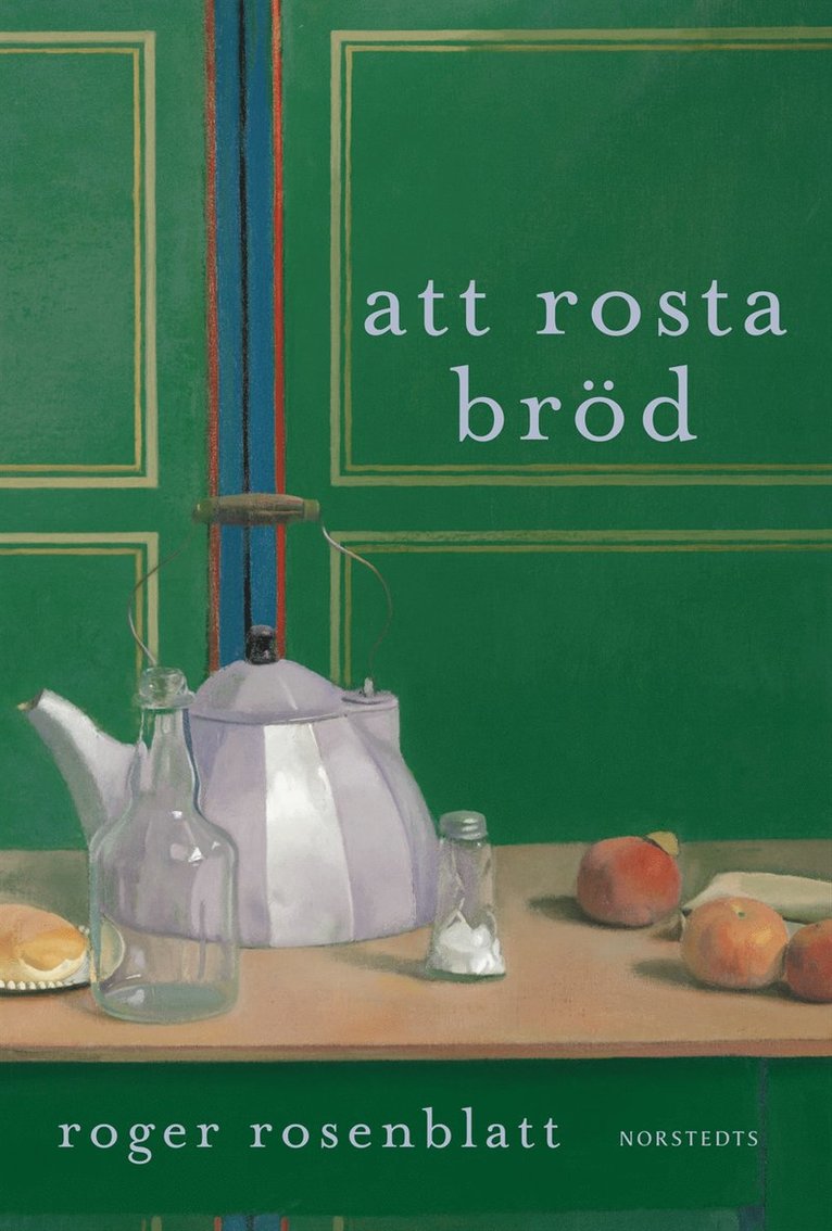 Roger Rosenblatt - Att rosta bröd, Inbunden