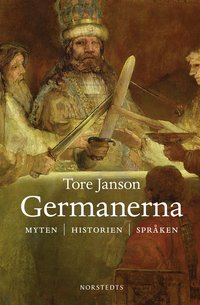 bokomslag Germanerna : myten, historien, språken