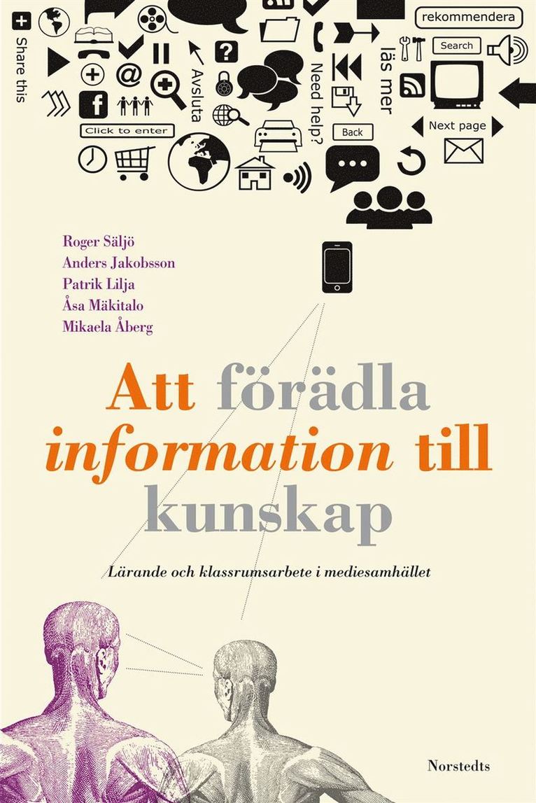 Roger Säljö, Anders Jakobsson, Patrik Lilja, Åsa Mäkitalo, Mikaela Åberg - Att förädla information till kunskap : lärande och klassrumsarbete i mediesamhället, Kartonnage