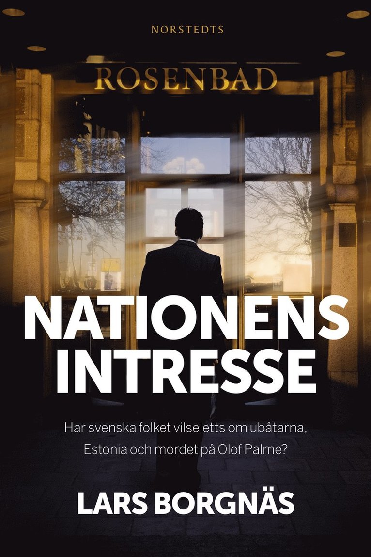 Nationens intresse : har svenska folket vilseletts om ubåtarna, Estonia och mordet på Olof Palme?