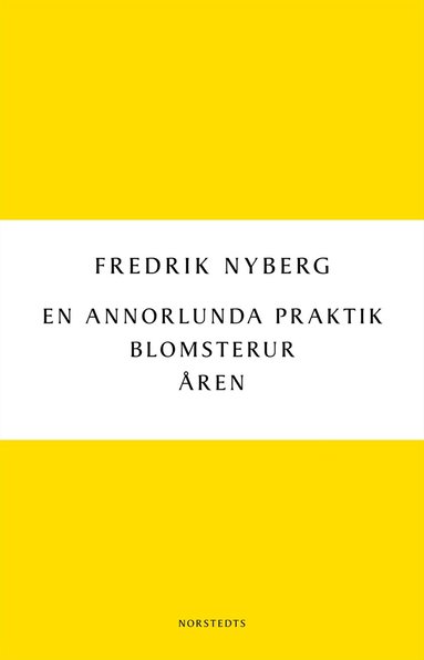 Fredrik Nyberg - En annorlunda praktik : Blomsterur : Åren, Häftad