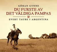 bokomslag Du furste av det väldiga Pampas : Evert Taube i Argentina