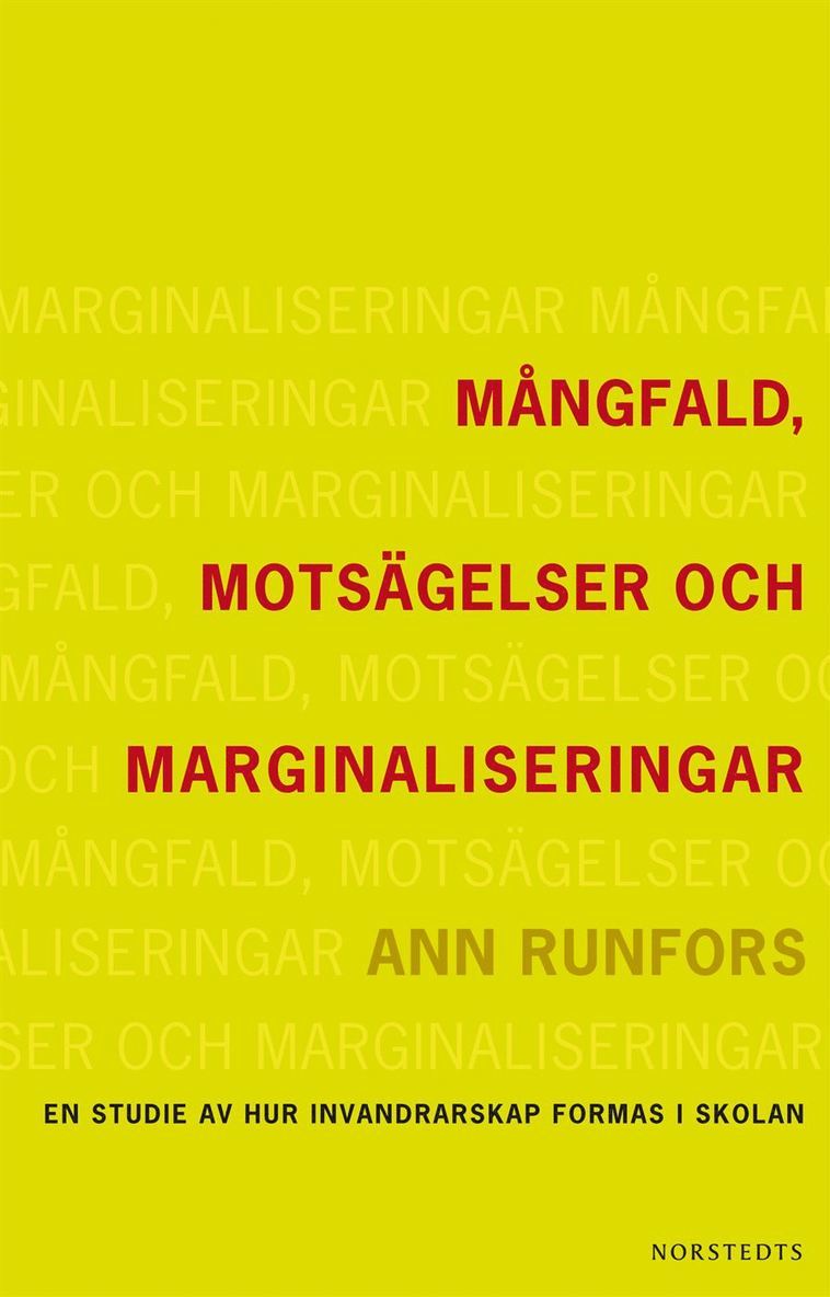 Mångfald, motsägelser och marginaliseringar : en studie av hur invandrarskap formas i skolan