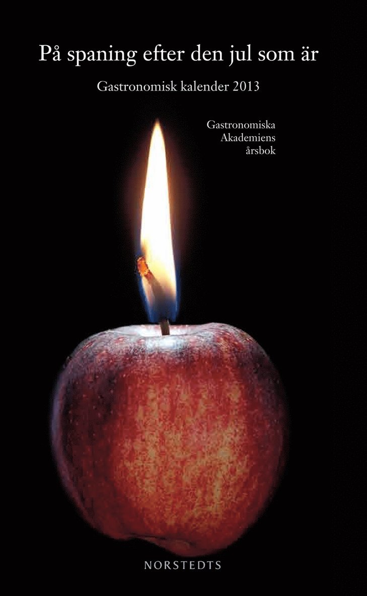 Gastronomisk kalender : Gastronomiska Akademiens årsbok utgiven för femtiotredje året i följd. 2013, Inbunden