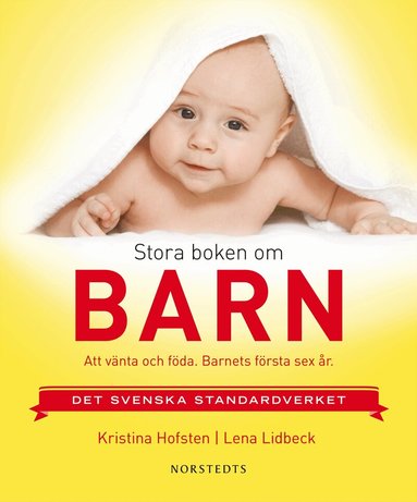 Kristina Hofsten, Lena Lidbeck - Stora boken om barn : att vänta och föda : barnets första sex år, Häftad