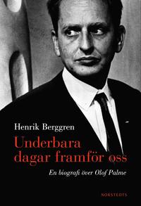 bokomslag Underbara dagar framför oss : en biografi över Olof Palme