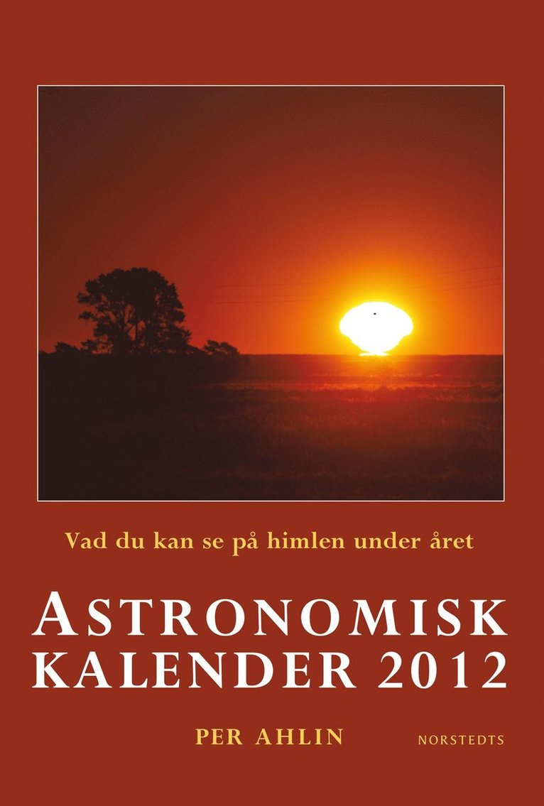 Per Ahlin - Astronomisk kalender 2012 : vad du kan se på himlen under året, Inbunden