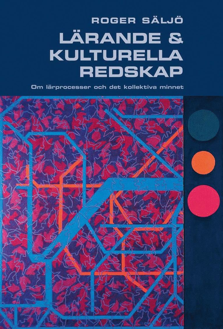 Roger Säljö - Lärande och kulturella redskap : om lärprocesser och det kollektiva minnet, Häftad