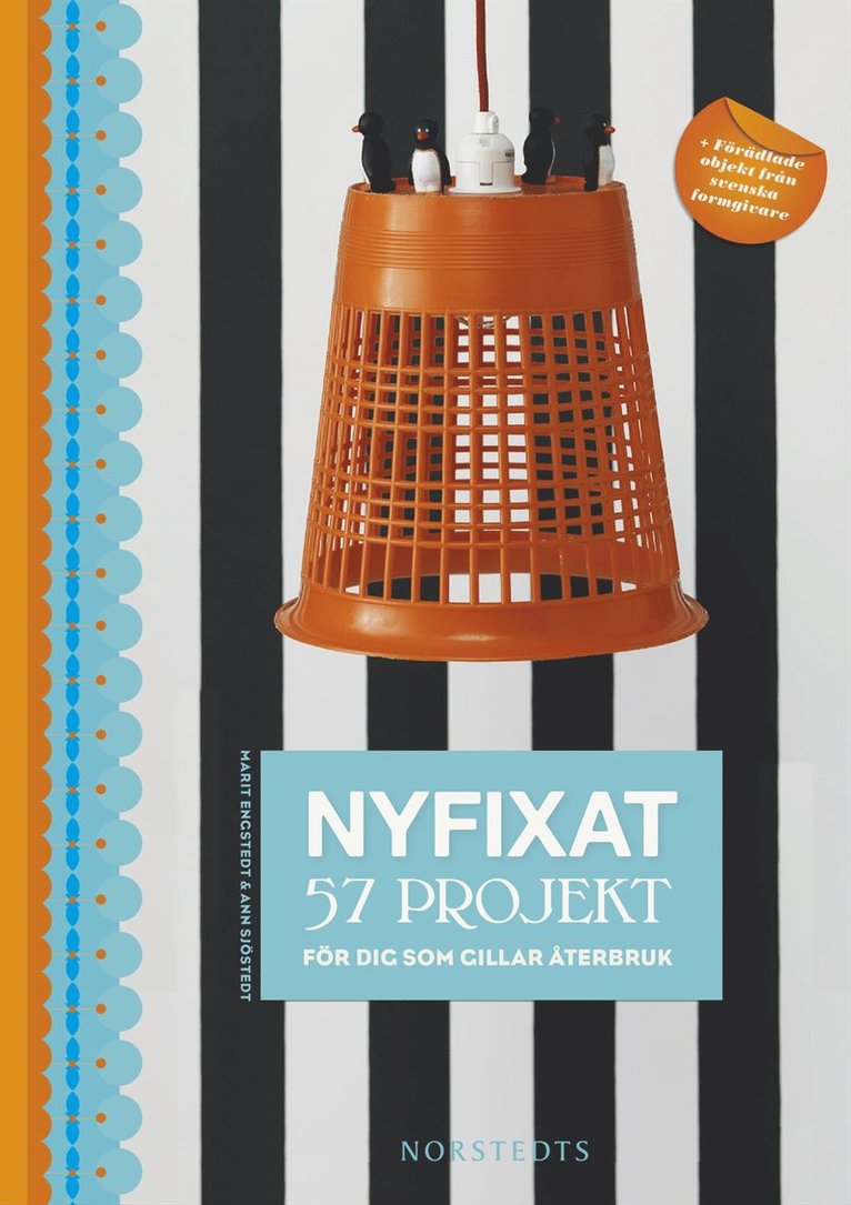 Nyfixat : 57 projekt för dig som gillar återbruk