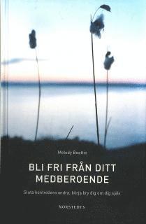 Melody Beattie - Bli fri från ditt medberoende : sluta kontrollera andra, börja bry dig om dig själv, Kartonnage