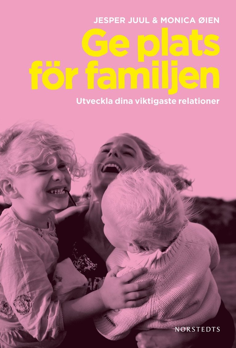 Jesper Juul, Monica Øien - Ge plats för familjen : utveckla dina viktigaste relationer, Inbunden