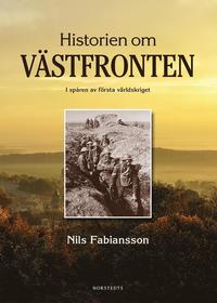 bokomslag Historien om Västfronten : i spåren av första världskriget