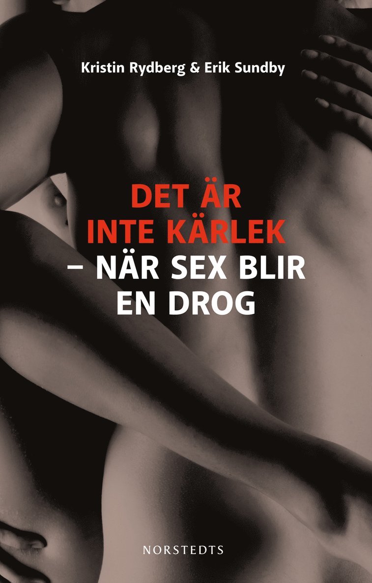 Kristin Rydberg, Erik Sundby - Det är inte kärlek : när sex blir en drog, Inbunden