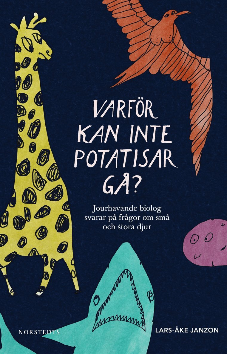 Lars-Åke Janzon - Varför kan inte potatisar gå? : jourhavande biolog svarar på frågor om små och stora djur, Häftad