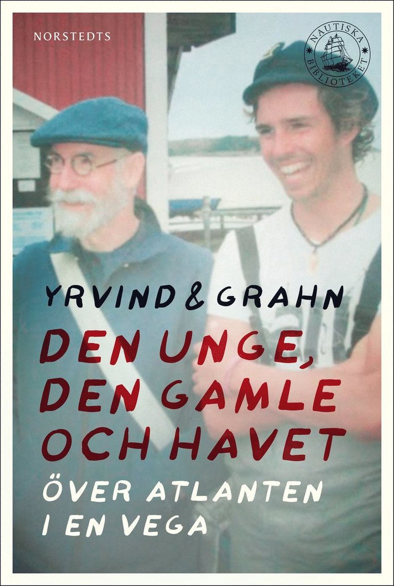 Den unge, den gamle och havet  : över Atlanten i en Vega