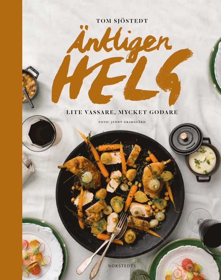 Tom Sjöstedt - Äntligen helg : lite vassare, mycket godare, Inbunden