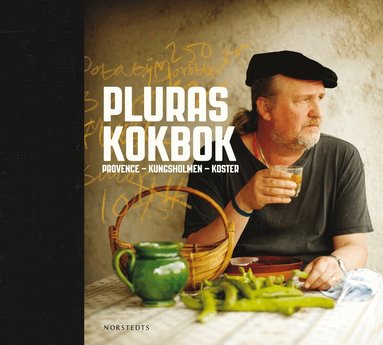 Plura Jonsson - Pluras kokbok : Provence - Kungsholmen - Koster, Inbunden